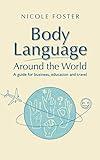 Body Language Around the World: A Guide for Business, Education, and Travel