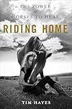 Riding Home: The Power of Horses to Heal