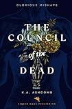 The Council Of The Dead: Political Dark Comedy (Glorious Mishaps Series)