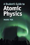 A Student's Guide to Atomic Physics (Student's Guides)