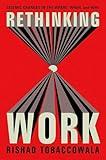 Rethinking Work: Seismic Changes in the Where, When, and Why