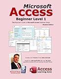 Microsoft Access Beginner Level 1: Student Edition: The Beginner's Guide to Microsoft Access Database Design