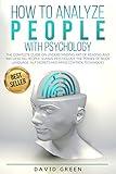 How to Analyze People with Psychology: The Complete Guide on Understanding, Art of Reading and Influencing People,Human Psychology,The Power of Body Language,NLP Secrets and Mind Control Techniques