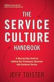 The Service Culture Handbook: A Step-by-Step Guide to Getting Your Employees Obsessed with Customer Service