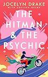The Hitman and the Psychic: A Steamy, Forced Proximity, Romantic Comedy