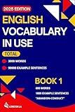 English Vocabulary in Use (2025 Edition): Book 1: 600 Everyday Words & Phrases "Abandon-Conduct" – A Practical Vocabulary Guide for Adult ESL Beginners ... English Vocabulary in Use (2025 Edition))