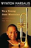 To a Young Jazz Musician: Letters from the Road