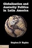 Globalization and Austerity Politics in Latin America (Cambridge Studies in Comparative Politics)