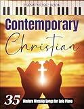 Contemporary Christian Piano Music Book: 35 Modern Worship Songs for Solo Piano