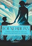 Foundations: 8 Weeks to Heal, Break the Cycle, and Become the Safe Parent Your Child Needs
