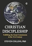 CHRISTIAN DISCIPLESHIP: Fulfilling the Great Commission in the 21st Century