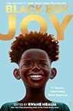 Black Boy Joy: 17 Stories Celebrating Black Boyhood