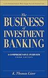 The Business of Investment Banking: A Comprehensive Overview