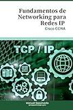 Fundamentos de Networking para Redes IP: Cisco CCNA (Spanish Edition)