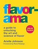 Flavorama: A Guide to Unlocking the Art and Science of Flavor