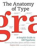 The Anatomy of Type: A Graphic Guide to 100 Typefaces