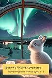 Bunny's Finland Adventures: Travel bedtime story for kids (Ages 3-6) (Travel to Europe: Animal Picture book series for children)