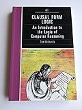 Clausal Form Logic: An Introduction to the Logic of Computer Programming (International Computer Science Series)