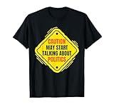 Fun Politics Humor | Funny Saying Political T-Shirt