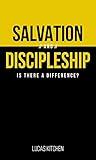 Salvation And Discipleship: Is There A Difference?