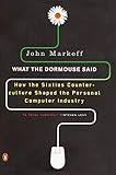 What the Dormouse Said: How the Sixties Counterculture Shaped the Personal Computer Industry