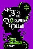 The Girl in the Clockwork Collar: Steampunk Chronicles #2 (The Steampunk Chronicles)