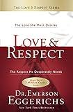 Love & Respect: The Love She Most Desires; The Respect He Desperately Needs