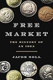 Free Market: The History of an Idea