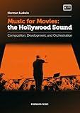 Music for Movies: the Hollywood Sound: Composition, Development, and Orchestration