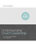 Understanding Church Leadership (Church Basics)