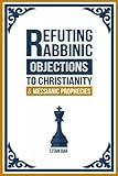 Refuting Rabbinic Objections to Christianity & Messianic Prophecies (Jewish-Christian Relations)