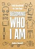 Becoming Who I Am: Faith Devotional for Teen Boys (Bible Study for Teen Boys)