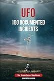 UFO 100 Documented Incidents: The Unexplained Archives