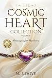 The Cosmic Heart Collection: Volume II, Messages for Mankind