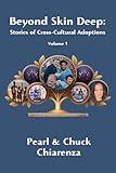 Beyond Skin Deep : Stories of Cross-Cultural Adoptions (Beyond Skin Deep – Stories of Cross-Cultural Adoptions Book 1)