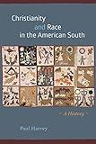 Christianity and Race in the American South: A History (Chicago History of American Religion)