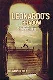 Leonardo's Shadow: Or, My Astonishing Life as Leonardo da Vinci's Servant