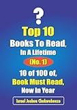 Top 10, books to read, in a lifetime | (No. 1): 10 of 100 of, Book Must Read, Now in Year (ChatGPT Writing and AI Tools)