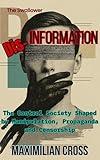 Dis-Information: The Control Society Shaped by Manipulation, Propaganda and Censorship (The Swallower)