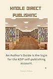 Kindle Direct Publishing : An Author's Guide is the login for the KDP self-publishing account.