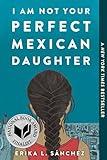 I Am Not Your Perfect Mexican Daughter