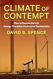 Climate of Contempt: How to Rescue the U.S. Energy Transition from Voter Partisanship (Center on Global Energy Policy Series)