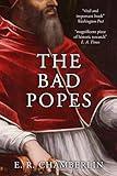 The Bad Popes (The Mad, Bad and Ugly of Italian History)