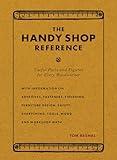 The Handy Shop Reference: Useful Facts and Figures for Every Woodworker