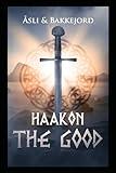 Haakon the Good: A Viking historical fiction adventure (Vikings of Norway)