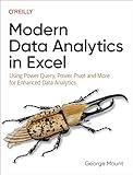 Modern Data Analytics in Excel: Using Power Query, Power Pivot, and More for Enhanced Data Analytics