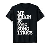 Music Lover Gifts - My Brain is 99% Song Lyrics Funny & Cool T-Shirt