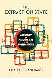 The Extraction State: A History of Natural Gas in America