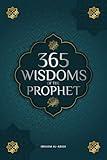 365 Wisdoms of the Prophet Muhammad: Authentic Texts from the Hadith and Sunnah on the Family, Health, Success and Spiritual Growth (Collection - Islamic Books) (Islamic books - Islam Way)