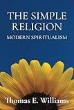 The Simple Religion: Modern Spiritualism